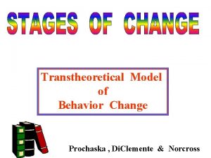 Transtheoretical Model of Behavior Change Prochaska Di Clemente