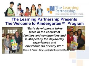 The Learning Partnership Presents The Welcome to Kindergarten