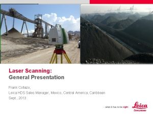 Laser Scanning General Presentation Frank Collazo Leica HDS