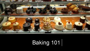 Baking 101 Bakeshop Equipment Bakeshop equipment must be