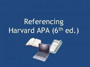 Referencing th Harvard APA 6 ed Referencing Academic