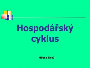 Hospodsk cyklus Milena Tich Hospodsk ekonomick cyklus je