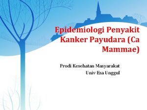 Epidemiologi Penyakit Kanker Payudara Ca Mammae Prodi Kesehatan