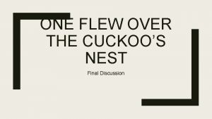 ONE FLEW OVER THE CUCKOOS NEST Final Discussion