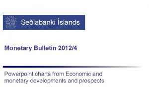 Selabanki slands Monetary Bulletin 20124 Powerpoint charts from