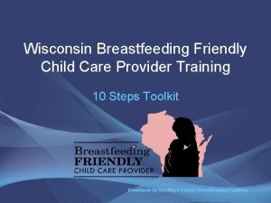 Wisconsin Breastfeeding Friendly Child Care Provider Training 10