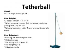 Tetherball Object Be the last person to get