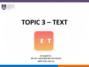 TOPIC 3 TEXT Arranged by MOHD SAIFULNIZAM ABU