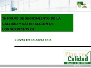 INFORME DE SEGUIMIENTO DE LA CALIDAD Y SATISFACCIN