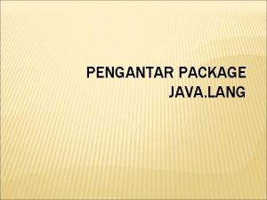 PENGANTAR PACKAGE JAVA LANG Topik Class Math Class