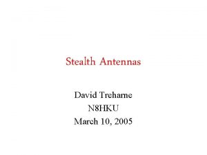 Stealth Antennas David Treharne N 8 HKU March