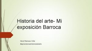 Historia del arte Mi exposicin Barroca Nicol Reinoso