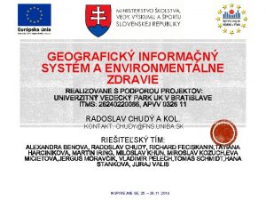 GEOGRAFICK INFORMAN SYSTM A ENVIRONMENTLNE ZDRAVIE RADOSLAV CHUD