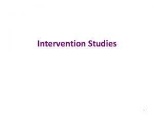 Intervention Studies 1 Type of prospective cohort study