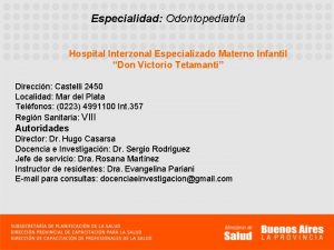 Especialidad Odontopediatra Hospital Interzonal Especializado Materno Infantil Don