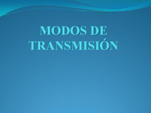 MODOS DE TRANSMISIN PARALELO Todos los bits se