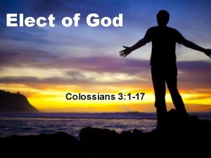 Elect of God Colossians 3 1 17 Colossians