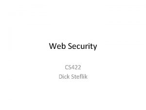 Web Security CS 422 Dick Steflik CAPTCHA Completely