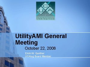 Utility AMI General Meeting October 22 2008 Erich