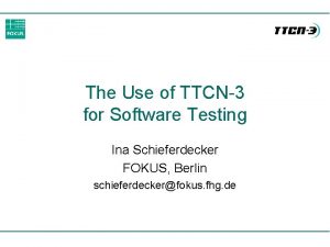 The Use of TTCN3 for Software Testing Ina