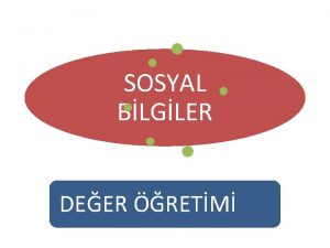 SOSYAL BLGLER DEER RETM Deg erler bireylerin toplum