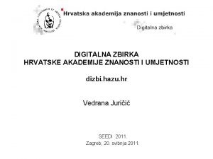 DIGITALNA ZBIRKA HRVATSKE AKADEMIJE ZNANOSTI I UMJETNOSTI dizbi