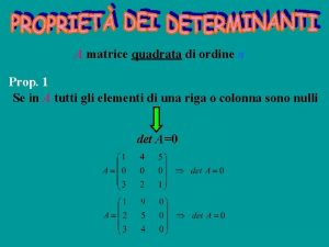 A matrice quadrata di ordine n Prop 1