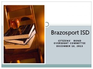 Brazosport ISD CITIZENS BOND OVERSIGHT COMMITTEE DECEMBER 18