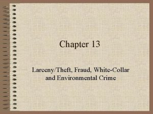 Chapter 13 LarcenyTheft Fraud WhiteCollar and Environmental Crime