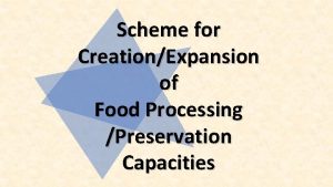 Scheme for CreationExpansion of Food Processing Preservation Capacities