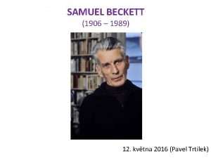SAMUEL BECKETT 1906 1989 12 kvtna 2016 Pavel