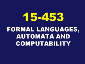 15 453 FORMAL LANGUAGES AUTOMATA AND COMPUTABILITY MINIMIZING