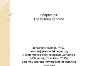 Chapter 20 The human genome Jonathan Pevsner Ph