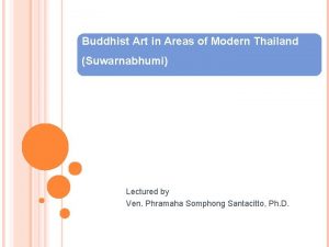 Buddhist Art in Areas of Modern Thailand Suwarnabhumi