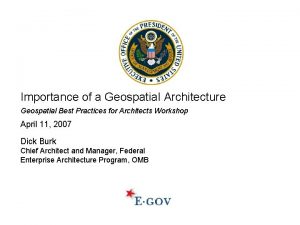 Importance of a Geospatial Architecture Geospatial Best Practices