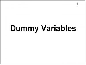 1 Dummy Variables Topics for This Chapter 1