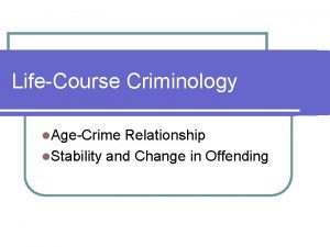 LifeCourse Criminology l AgeCrime Relationship l Stability and