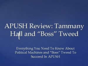 APUSH Review Tammany Hall and Boss Tweed Everything