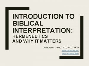 INTRODUCTION TO BIBLICAL INTERPRETATION HERMENEUTICS AND WHY IT