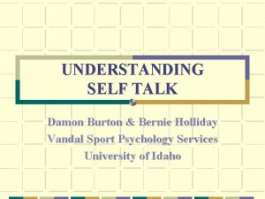 UNDERSTANDING SELF TALK Damon Burton Bernie Holliday Vandal