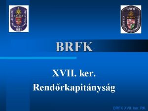 BRFK XVII ker Rendrkapitnysg BRFK XVII ker RK
