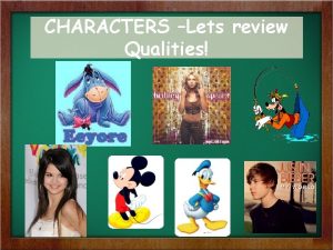 CHARACTERS Lets review Qualities PLUTO WICKED WITCH SUPERMAN