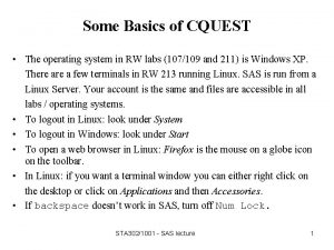 Some Basics of CQUEST The operating system in