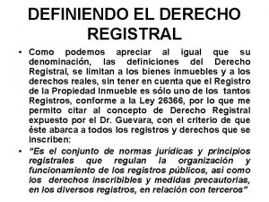 DEFINIENDO EL DERECHO REGISTRAL Como podemos apreciar al