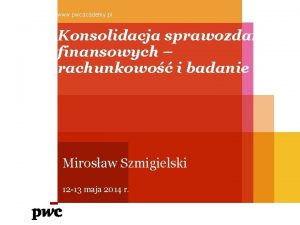 www pwcacademy pl Konsolidacja sprawozda finansowych rachunkowo i