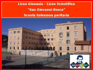 Liceo Ginnasio Liceo Scientifico San Giovanni Bosco Scuola