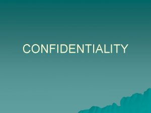 CONFIDENTIALITY BREACH OF CONFIDENCE u u Breach of