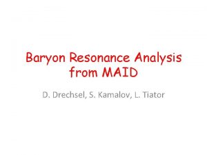 Baryon Resonance Analysis from MAID D Drechsel S