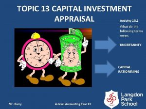 TOPIC 13 CAPITAL INVESTMENT APPRAISAL Activity 13 1