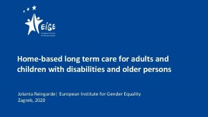 Homebased long term care for adults and children